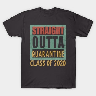 STRAIGHT OUTTA QUARANTINE CLASS OF 2020 T-Shirt